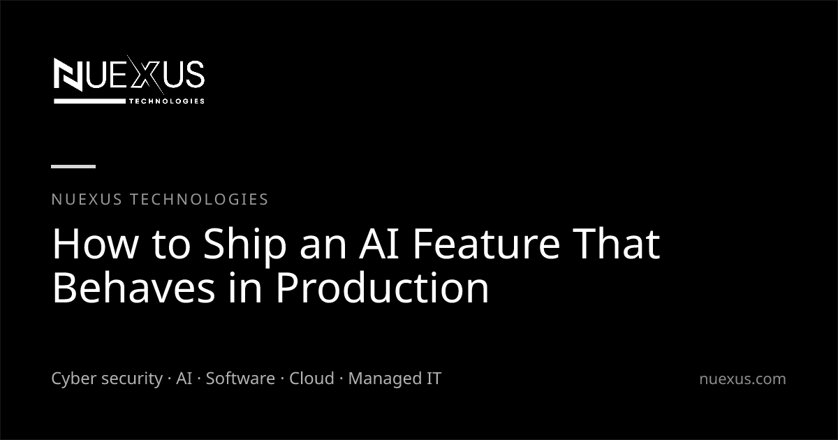 How to Ship an AI Feature That Behaves in Production